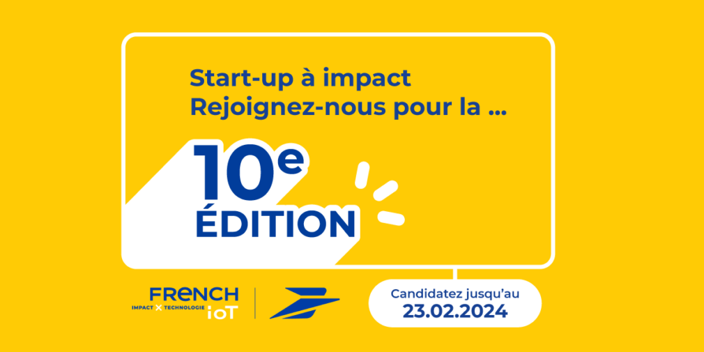 Start-up à impact rejoignez nous pour la 10ème édition french iot impact x technologie la poste