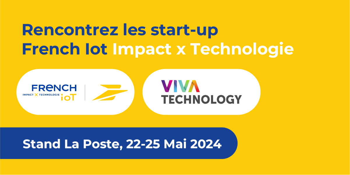 VivaTech 2024 | Retrouvez 13 start-up accompagnées par le programme French IoT, Impact x Technologie